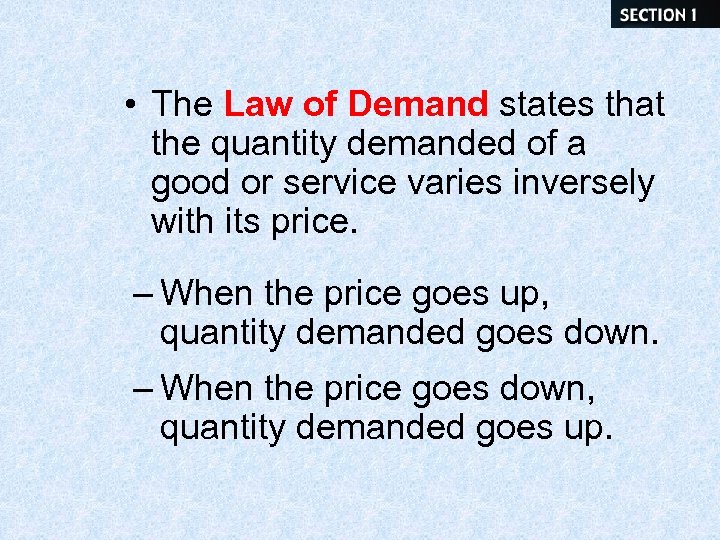  • The Law of Demand states that the quantity demanded of a good