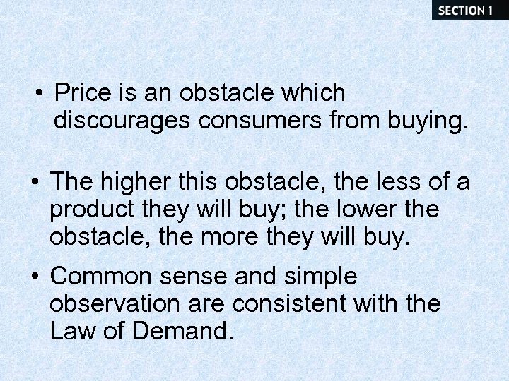  • Price is an obstacle which discourages consumers from buying. • The higher
