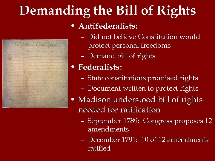 Demanding the Bill of Rights • Antifederalists: – Did not believe Constitution would protect