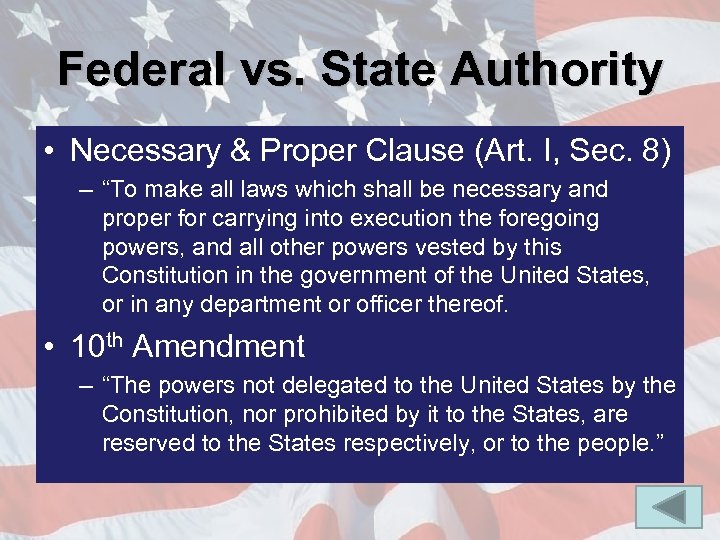 Federal vs. State Authority • Necessary & Proper Clause (Art. I, Sec. 8) –