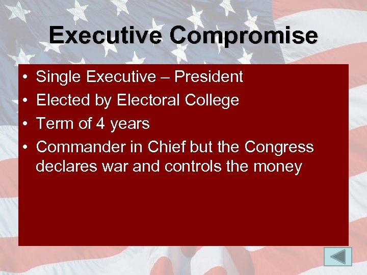 Executive Compromise • • Single Executive – President Elected by Electoral College Term of