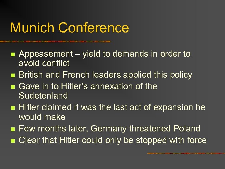 Munich Conference n n n Appeasement – yield to demands in order to avoid