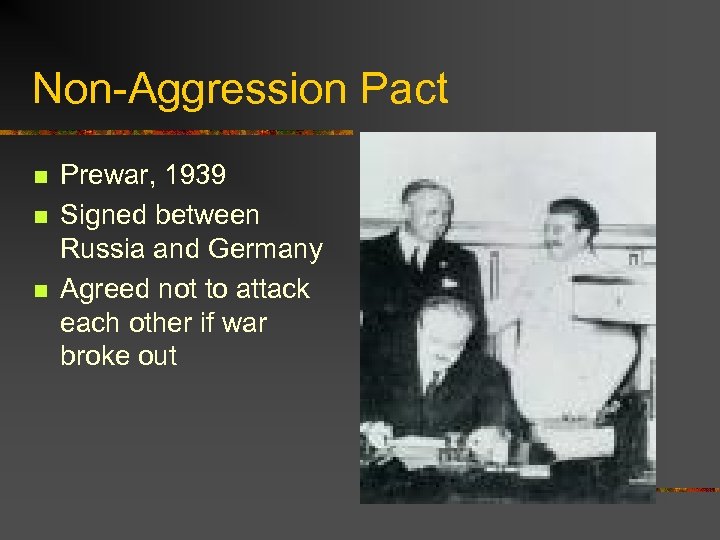 Non-Aggression Pact n n n Prewar, 1939 Signed between Russia and Germany Agreed not