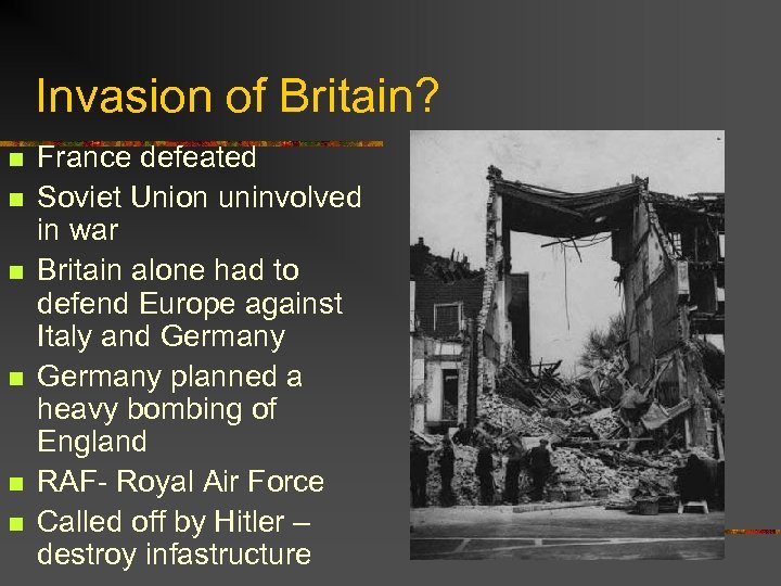 Invasion of Britain? n n n France defeated Soviet Union uninvolved in war Britain