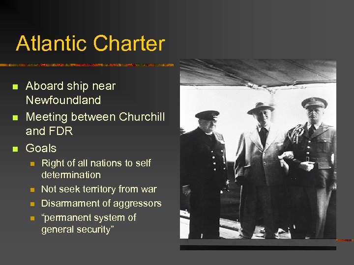 Atlantic Charter n n n Aboard ship near Newfoundland Meeting between Churchill and FDR