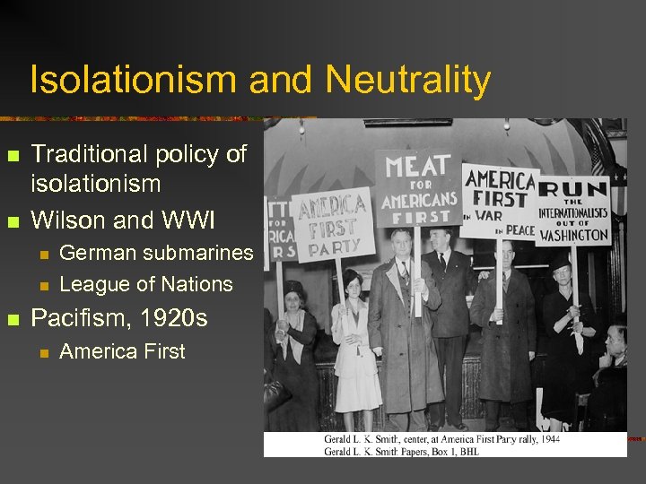 Isolationism and Neutrality n n Traditional policy of isolationism Wilson and WWI n n