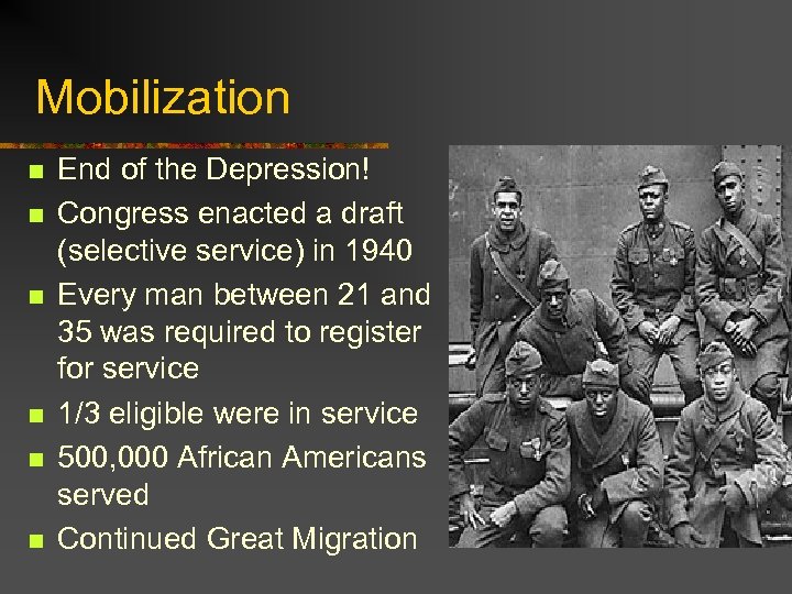 Mobilization n n n End of the Depression! Congress enacted a draft (selective service)