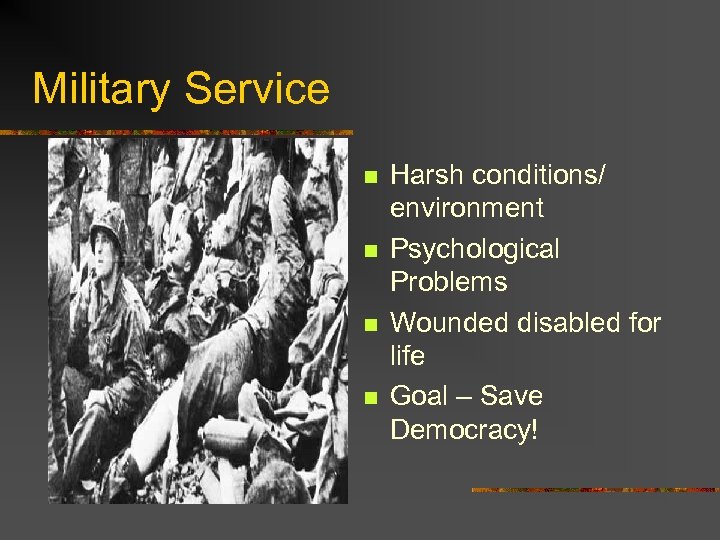 Military Service n n Harsh conditions/ environment Psychological Problems Wounded disabled for life Goal