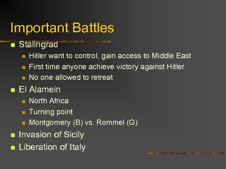 Important Battles n Stalingrad n n El Alamein n n Hitler want to control,