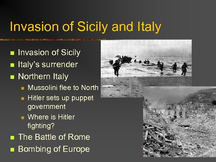 Invasion of Sicily and Italy n n n Invasion of Sicily Italy’s surrender Northern