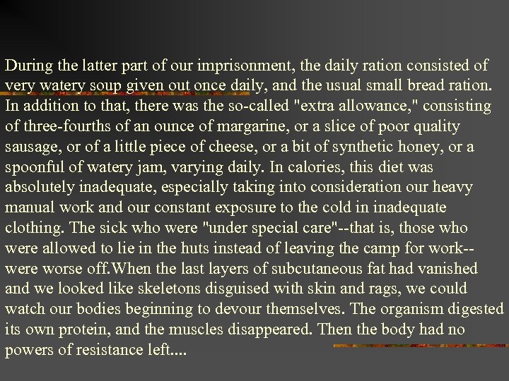 During the latter part of our imprisonment, the daily ration consisted of very watery