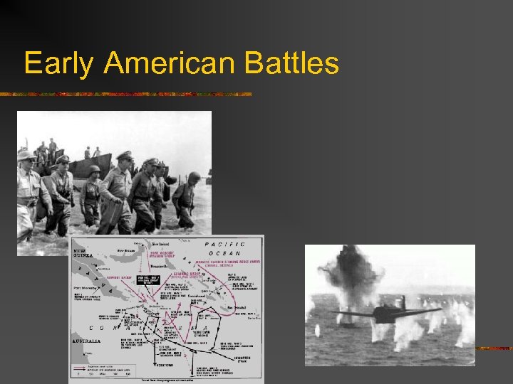 Early American Battles n n n Douglas Macarthur and the Philippines Japanese Strategy Battle