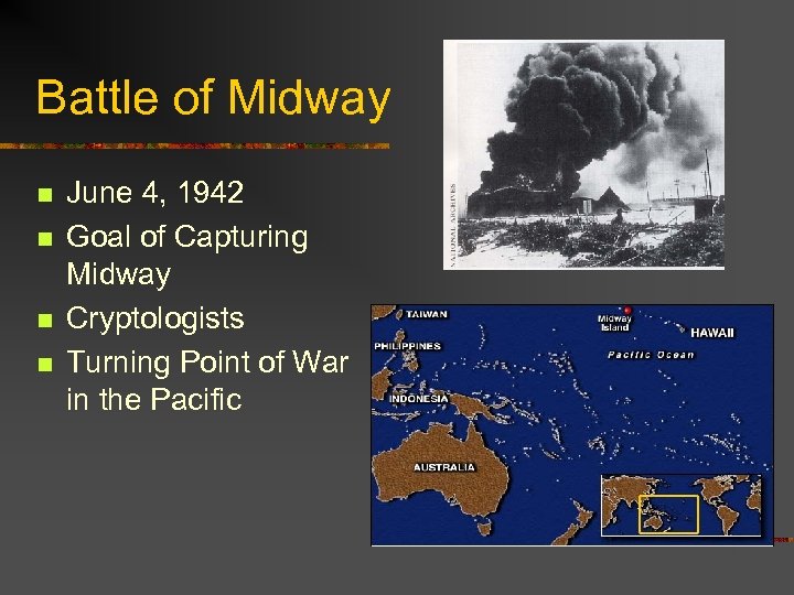 Battle of Midway n n June 4, 1942 Goal of Capturing Midway Cryptologists Turning