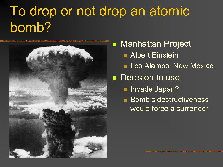To drop or not drop an atomic bomb? n Manhattan Project n n n