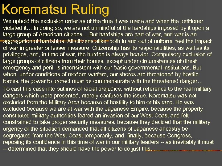 Korematsu Ruling We uphold the exclusion order as of the time it was made