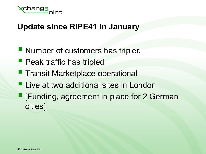 Update since RIPE 41 in January § Number of customers has tripled § Peak