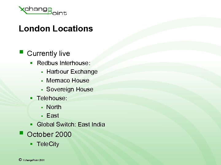 London Locations § Currently live § Redbus Interhouse: § Harbour Exchange § Memaco House