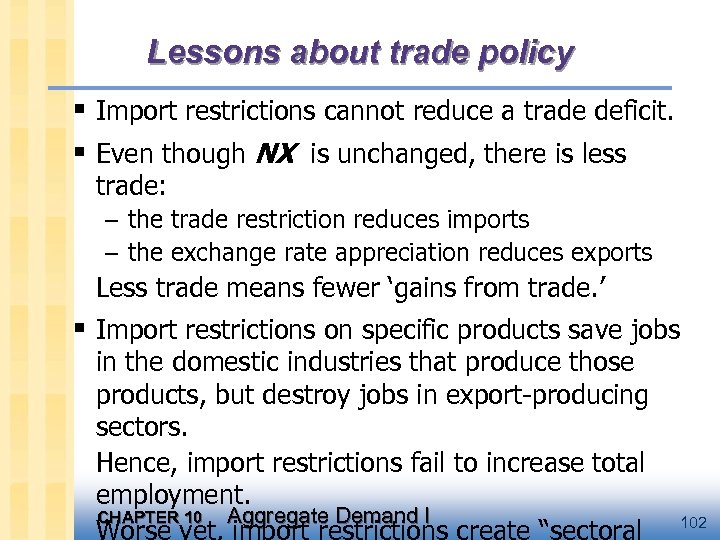 Lessons about trade policy § Import restrictions cannot reduce a trade deficit. § Even