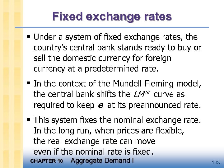 Fixed exchange rates § Under a system of fixed exchange rates, the country’s central