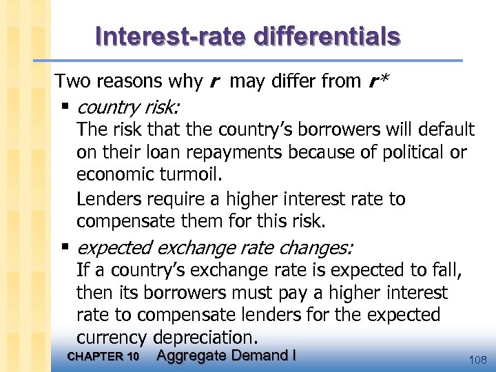 Interest-rate differentials Two reasons why r may differ from r* § country risk: The