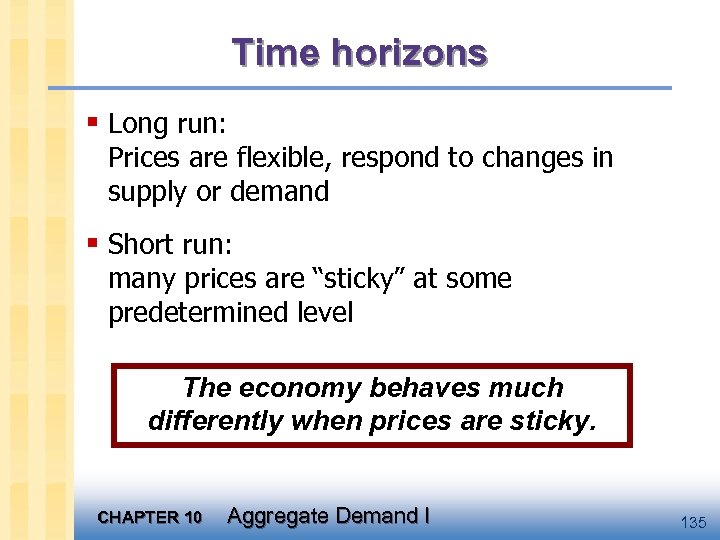 Time horizons § Long run: Prices are flexible, respond to changes in supply or