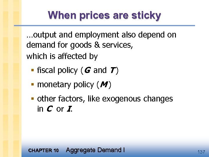 When prices are sticky …output and employment also depend on demand for goods &