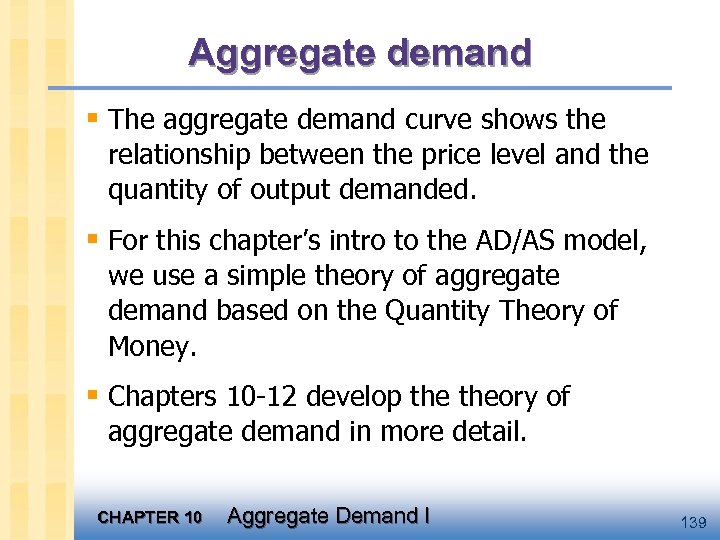 Aggregate demand § The aggregate demand curve shows the relationship between the price level