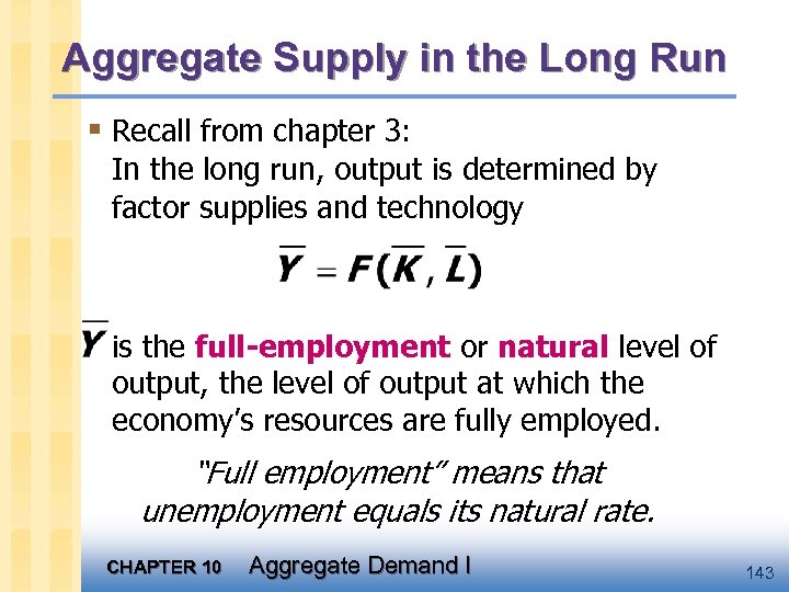 Aggregate Supply in the Long Run § Recall from chapter 3: In the long