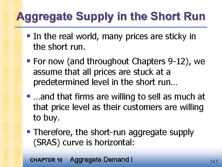 Aggregate Supply in the Short Run § In the real world, many prices are