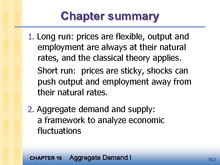 Chapter summary 1. Long run: prices are flexible, output and employment are always at