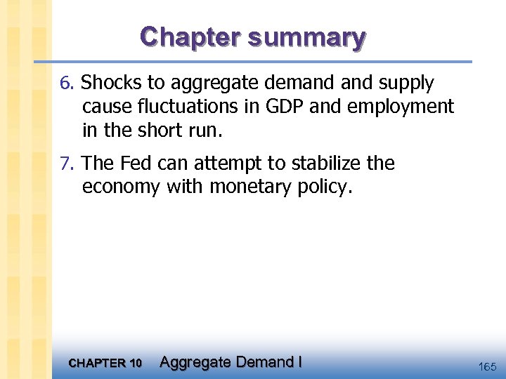 Chapter summary 6. Shocks to aggregate demand supply cause fluctuations in GDP and employment