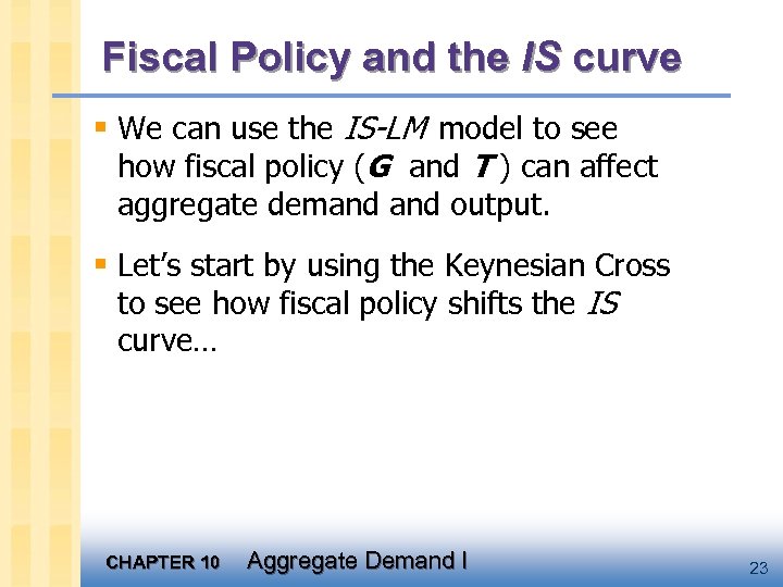 Fiscal Policy and the IS curve § We can use the IS-LM model to