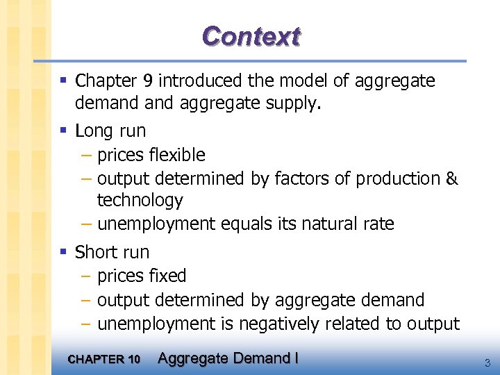 Context § Chapter 9 introduced the model of aggregate demand aggregate supply. § Long