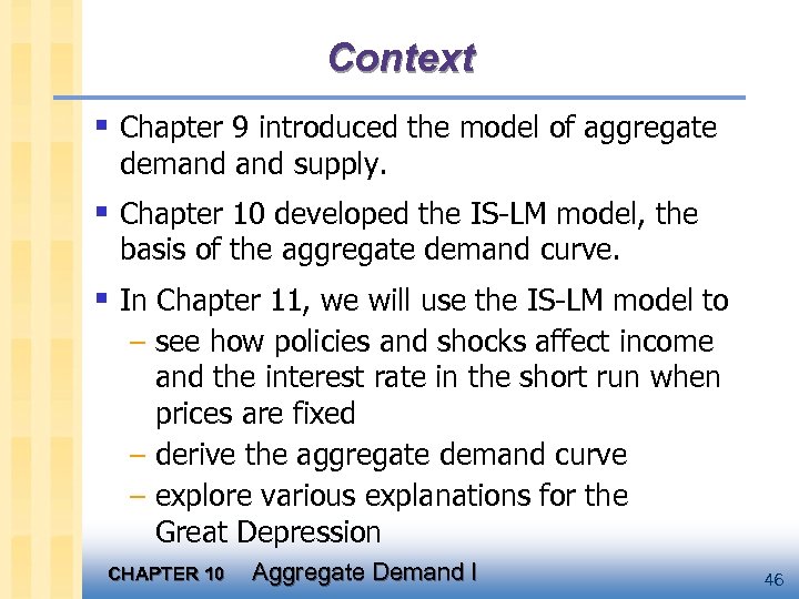 Context § Chapter 9 introduced the model of aggregate demand supply. § Chapter 10