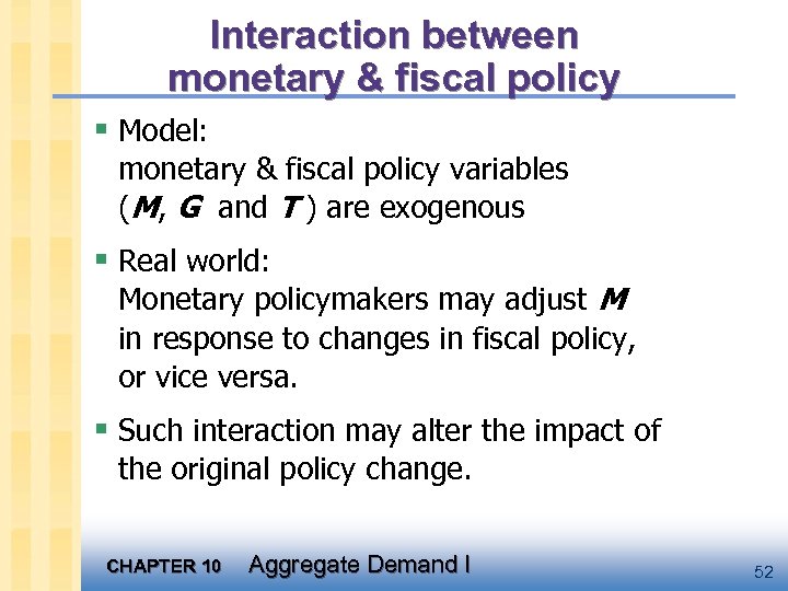 Interaction between monetary & fiscal policy § Model: monetary & fiscal policy variables (M,