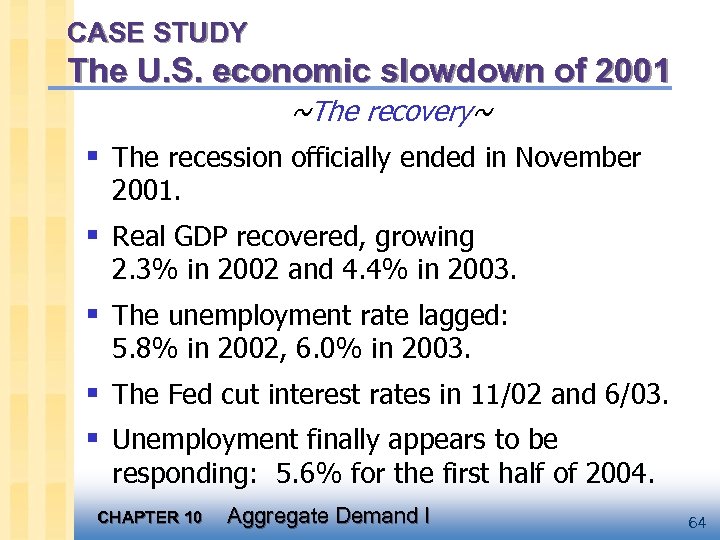 CASE STUDY The U. S. economic slowdown of 2001 ~The recovery~ § The recession