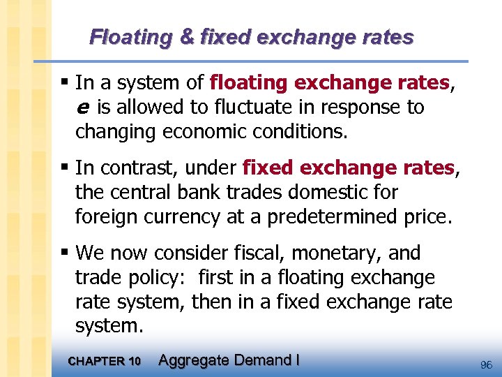 Floating & fixed exchange rates § In a system of floating exchange rates, e