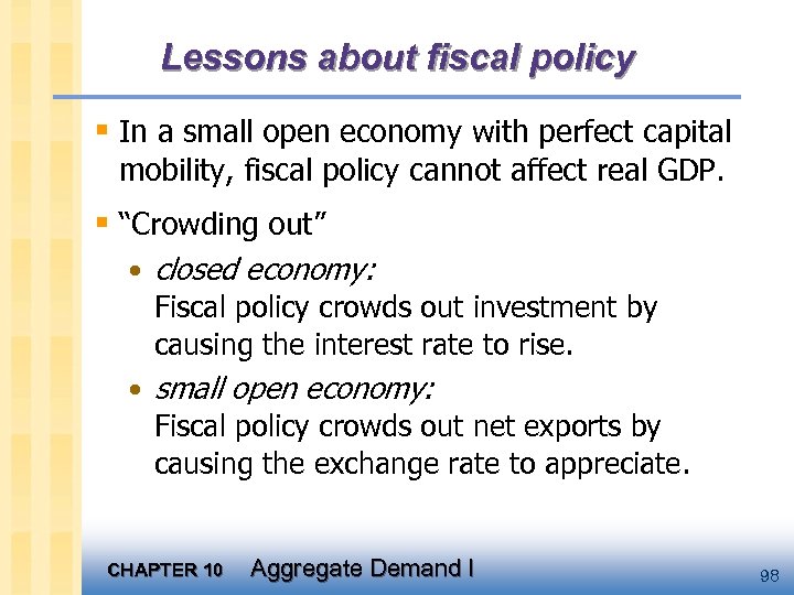 Lessons about fiscal policy § In a small open economy with perfect capital mobility,