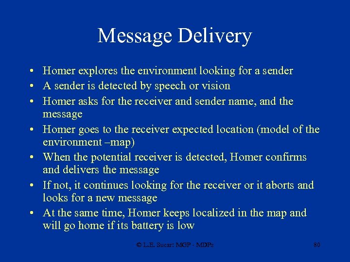 Message Delivery • Homer explores the environment looking for a sender • A sender