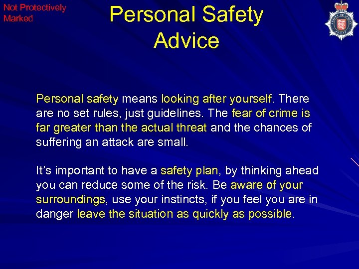 Not Protectively Marked Personal Safety Advice Personal safety means looking after yourself. There are