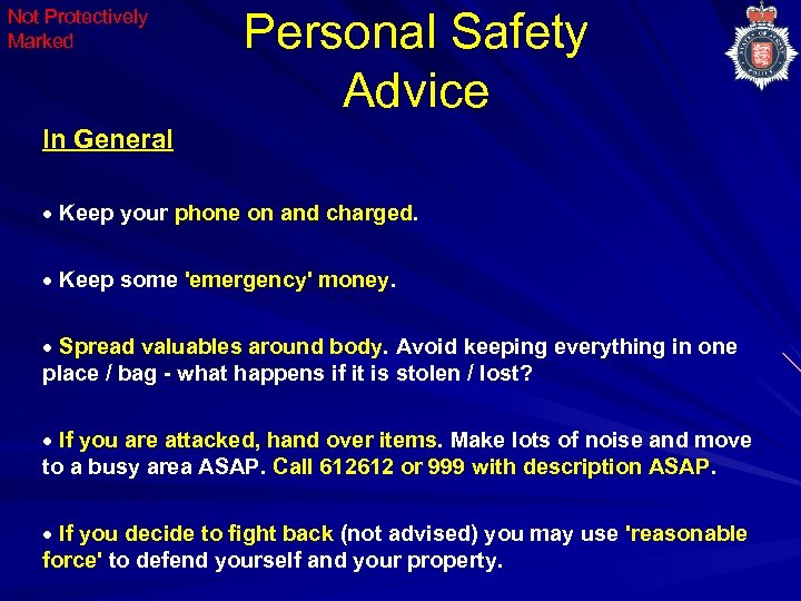 Not Protectively Marked Personal Safety Advice In General Keep your phone on and charged.