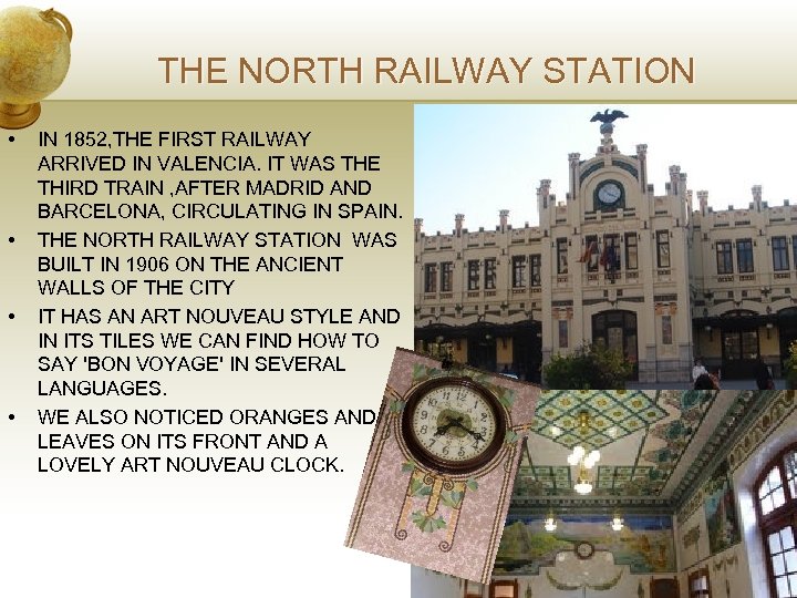 THE NORTH RAILWAY STATION • • IN 1852, THE FIRST RAILWAY ARRIVED IN VALENCIA.