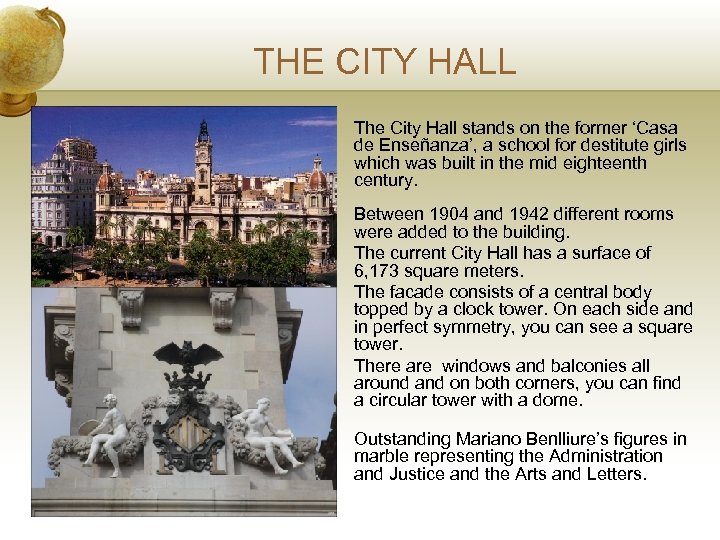 THE CITY HALL The City Hall stands on the former ‘Casa de Enseñanza’, a