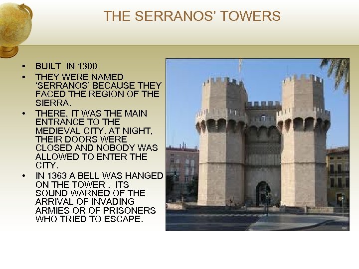 THE SERRANOS’ TOWERS • • BUILT IN 1300 THEY WERE NAMED ‘SERRANOS’ BECAUSE THEY