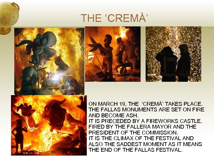 THE ‘CREMÀ’ ON MARCH 19, THE ‘CREMÀ’ TAKES PLACE. THE FALLAS MONUMENTS ARE SET