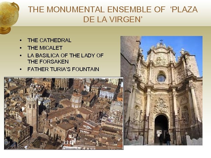 THE MONUMENTAL ENSEMBLE OF ‘PLAZA DE LA VIRGEN’ • • THE CATHEDRAL THE MICALET