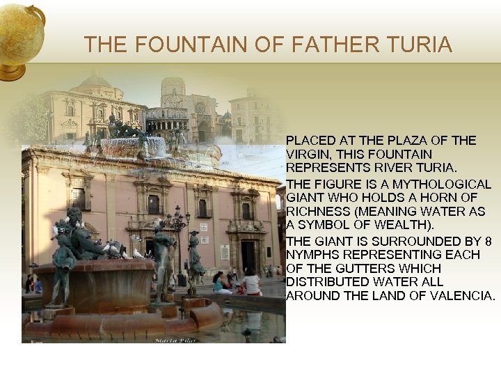 THE FOUNTAIN OF FATHER TURIA PLACED AT THE PLAZA OF THE VIRGIN, THIS FOUNTAIN