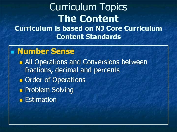 Curriculum Topics The Content Curriculum is based on NJ Core Curriculum Content Standards n