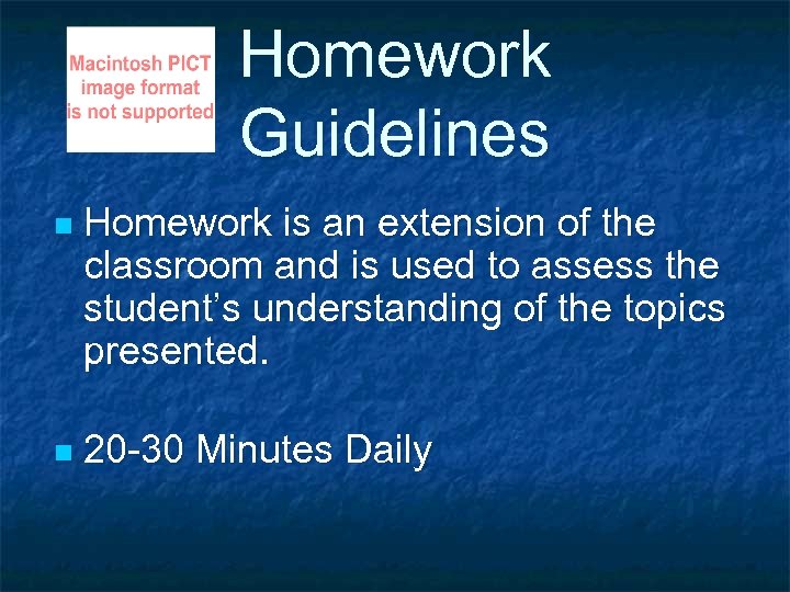 Homework Guidelines n Homework is an extension of the classroom and is used to
