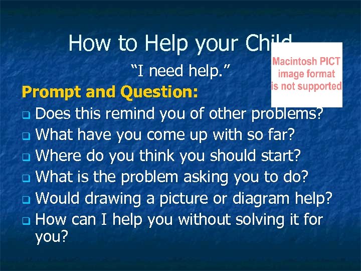 How to Help your Child “I need help. ” Prompt and Question: q Does